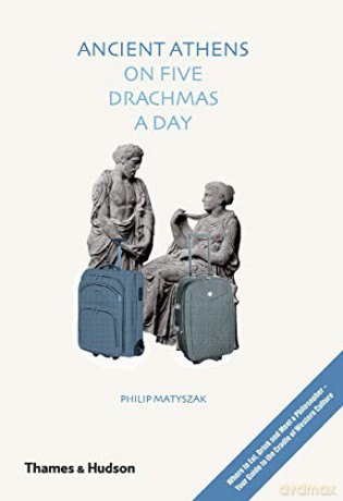 Ancient Athens on Five Drachmas a Day - Philip Matyszak [KSIĄŻKA]