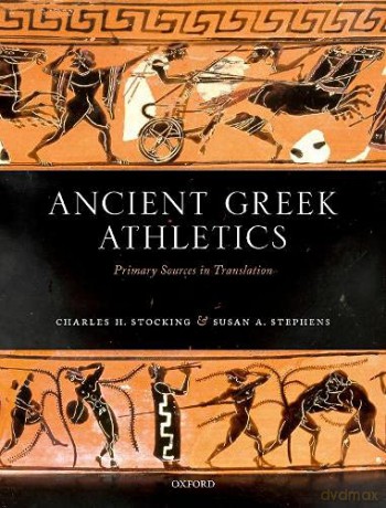 Ancient Greek Athletics: Primary Sources in Translation - Susan A. Stephens [KSIĄŻKA]