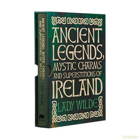 Ancient Legends, Mystic Charms and Superstitions of Ireland (Arcturus Slipcased Classics, 25) - Jane Wilde [KSIĄŻKA]