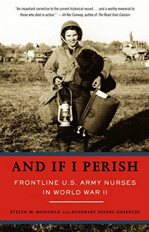 And If I Perish: Frontline U.S. Army Nurses in World War II - Evelyn Monahan [KSIĄŻKA]