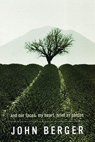 And Our Faces, My Heart, Brief as Photos - John Berger [KSIĄŻKA]