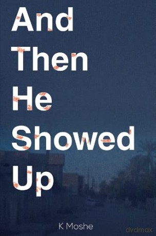 And Then He Showed Up - K Moshe [KSIĄŻKA]