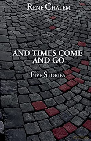 And Times Come and Go - René Chalem [KSIĄŻKA]