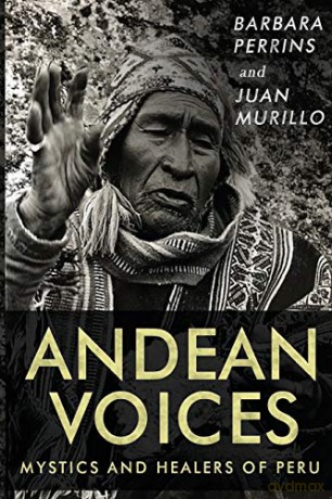 Andean Voices - Mystics and Healers of Peru - Barbara Perrins [KSIĄŻKA]
