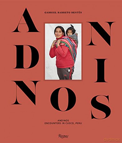 Andinos: Encounters in Cusco, Peru - Gabriel Barreto Bentin [KSIĄŻKA]