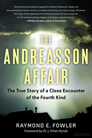 Andreasson Affair: The True Story of a Close Encounter of the Fourth Kind - Raymond E. Fowler [KSIĄŻKA]