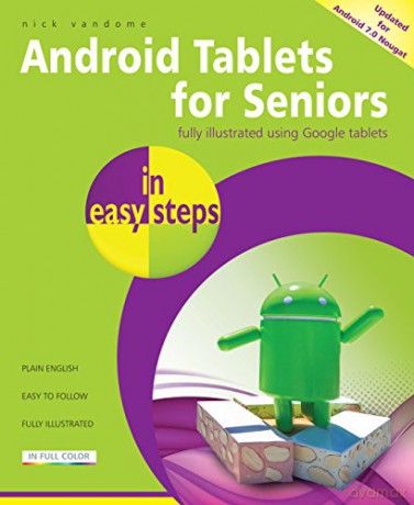 Android Tablets for Seniors in easy steps, 3rd Edition - covers Android 7.0 Nougat - Nick Vandome [KSIĄŻKA]