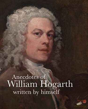 Anecdotes of Hogarth - William Hogarth [KSIĄŻKA]