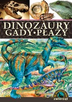 W królestwie zwierząt. Dinozaury, gady, płazy [KSIĄŻKA]