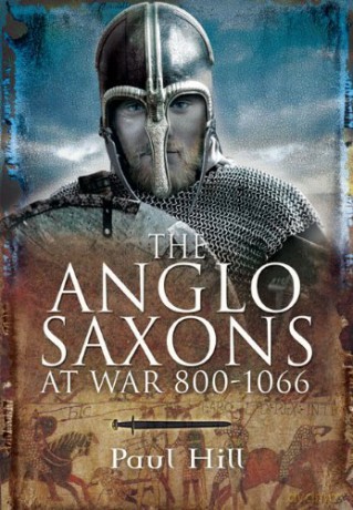 Anglo Saxons at War - Paul Hill [KSIĄŻKA]