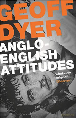 Anglo-English Attitudes - Geoff Dyer [KSIĄŻKA]