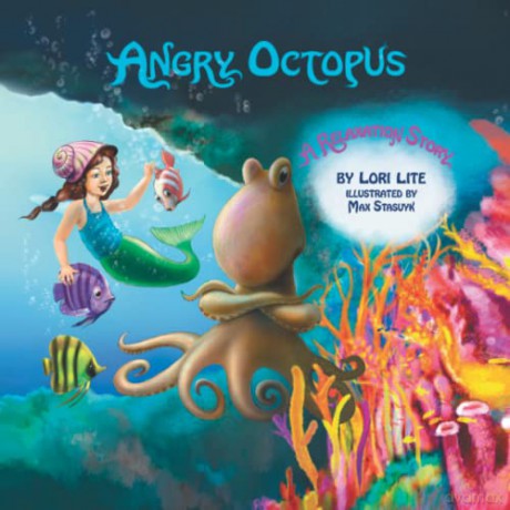 Angry Octopus: Children Learn How to Control Anger, Reduce Stress and Fall Asleep Faster.: An Anger Management Story for Children Introducing Active Progressive Muscle Relaxation and Deep Breathing - Lori Lite [KSIĄŻKA]