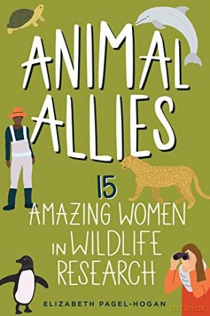 Animal Allies: 15 Amazing Women in Wildlife Research (Women of Power) - Elizabeth Pagel-Hogan [KSIĄŻKA]