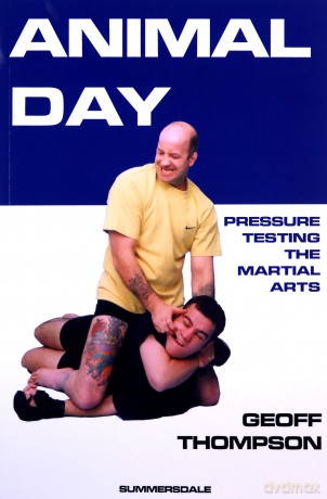 Animal Day: Pressure Testing the Martial Arts - Geoff Thompson [KSIĄŻKA]