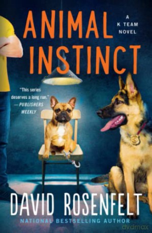 Animal Instinct: A K Team Novel: 2 (K Team Novels) - David Rosenfelt [KSIĄŻKA]