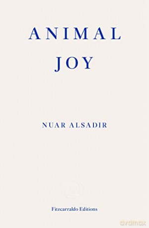 Animal Joy: A Book of Laughter and Resuscitation - Nuar Alsadir [KSIĄŻKA]