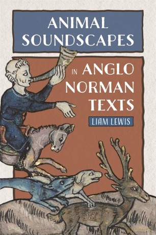 Animal Soundscapes in Anglo-Norman Texts (Nature and Environment in the Middle Ages): 5 - Liam Lewis [KSIĄŻKA]
