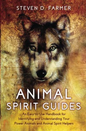 Animal Spirit Guides: An Easy-to-Use Handbook for Identifying and Understanding Your Power Animals and Animal Spirit Helpers - Steven D. Farmer [KSIĄŻKA]