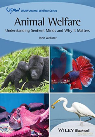 Animal Welfare: Understanding Sentient Minds and Why It Matters (UFAW Animal Welfare) - John G. Webster [KSIĄŻKA]