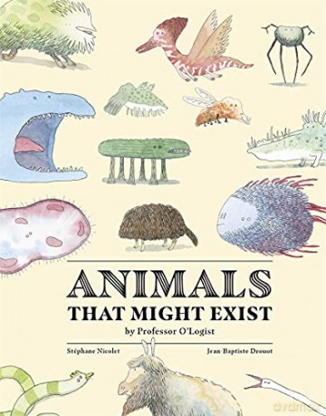 Animals That Might Exist by Professor O'Logist - Stéphane Nicolet [KSIĄŻKA]