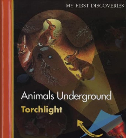 Animals Underground (My First Discoveries: Torchlight): 27 - Claude Delafosse [KSIĄŻKA]