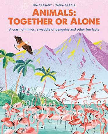Animals: Together or Alone: A crash of rhinos, a waddle of penguins and other fun facts - Mia Cassany [KSIĄŻKA]