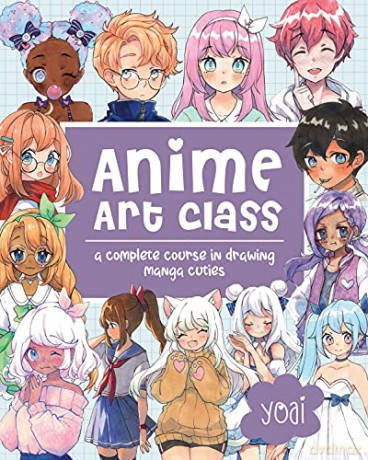 Anime Art Class: A Complete Course in Drawing Manga Cuties (Cute and Cuddly Art) - Yoai [KSIĄŻKA]