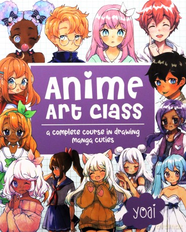 Anime Art Class: A Complete Course in Drawing Manga Cuties (Cute and Cuddly Art) - Yoai [KSIĄŻKA]