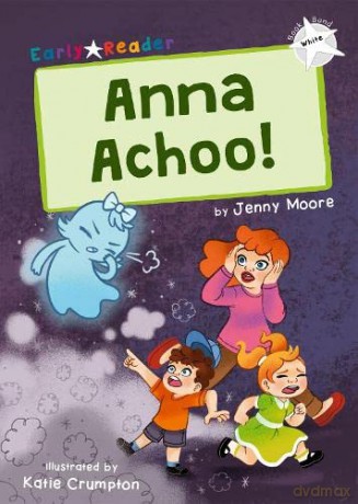Anna Achoo!: (White Early Reader) - Jenny Moore [KSIĄŻKA]