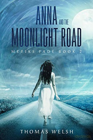 Anna and the Moonlight Road: 2 (The Metiks Fade Trilogy) - Thomas Welsh [KSIĄŻKA]