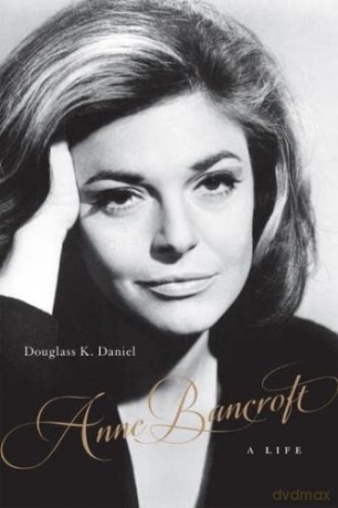 Anne Bancroft: A Life (Screen Classics) - Douglass K. Daniel [KSIĄŻKA]