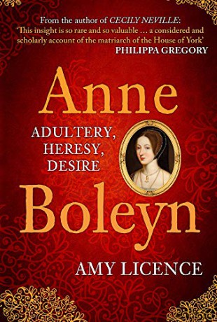 Anne Boleyn: Adultery, Heresy, Desire - Amy Licence [KSIĄŻKA]