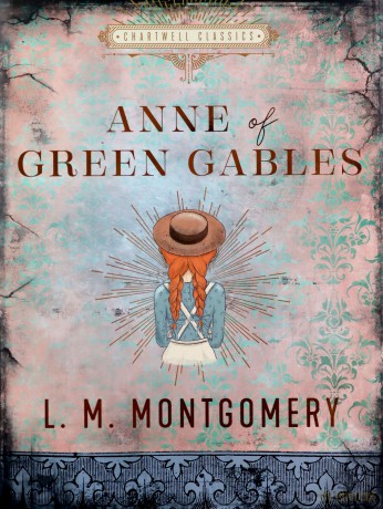 Anne of Green Gables: L. M. Montgomery (Chartwell Classics) - L. M. Montgomery [KSIĄŻKA]