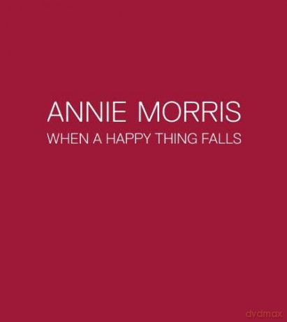 Annie Morris: When a Happy Thing Falls - Catherine Loewe [KSIĄŻKA]