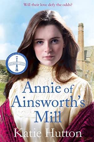 Annie of Ainsworth's Mill: A moving and dramatic Victorian saga of star-crossed lovers - Katie Hutton [KSIĄŻKA]