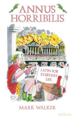 Annus Horribilis: Latin For Everyday Life - Walker [KSIĄŻKA]