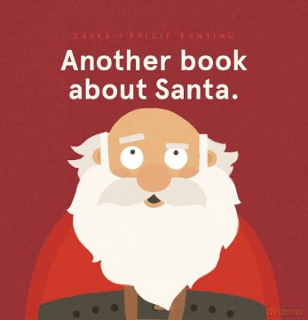 Another book about Santa. (A brilliantly funny Christmas picture book that will make you laugh out loud!) - Laura Bunting [KSIĄŻKA]