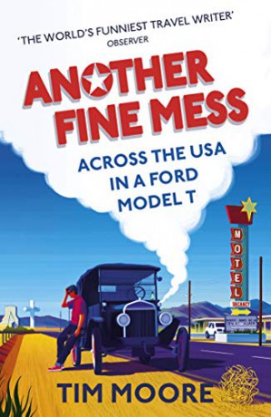 Another Fine Mess: Road-Tripping Across the States in a Ford Model T - Tim Moore [KSIĄŻKA]