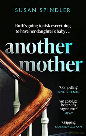 Another Mother: 'An absolute belter of a page-turner [about] mother-daughter relationships, marriage and ageing' HEAT - Susan Spindler [KSIĄŻKA]