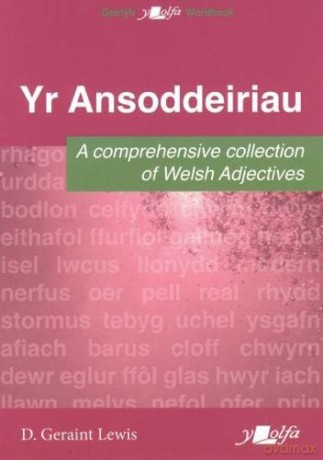 Ansoddeiriau, Yr - A Comprehensive Collection of Welsh Adjectives - D. Geraint Lewis [KSIĄŻKA]