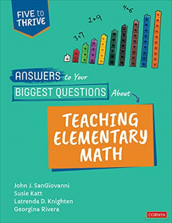 Answers to Your Biggest Questions About Teaching Elementary Math: Five to Thrive [series] (Corwin Mathematics Series) - John J. SanGiovanni [KSIĄŻKA]