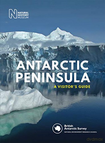 Antarctic Peninsula: A Visitor's Guide - British Antarctic Survey [KSIĄŻKA]