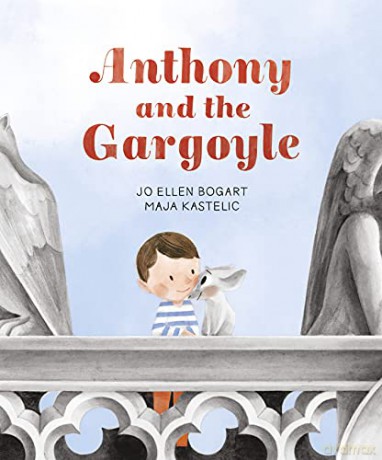 Anthony and the Gargoyle: 1 - Jo Ellen Bogart [KSIĄŻKA]