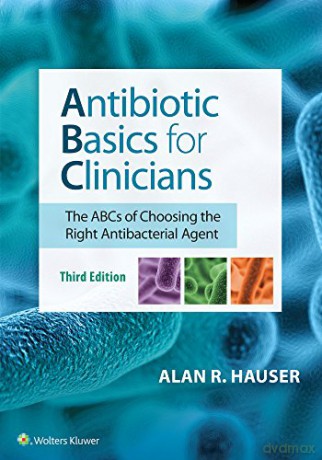 Antibiotic Basics for Clinicians - Dr. Alan R Hauser MD PhD [KSIĄŻKA]