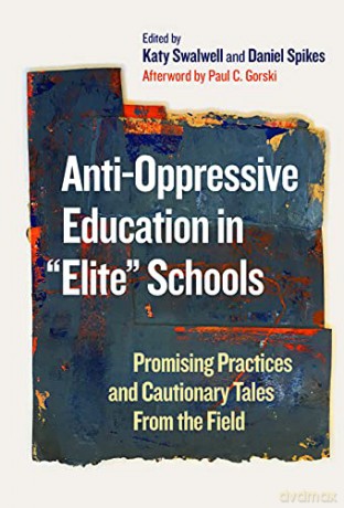 Anti-Oppressive Education in "Elite" Schools: Promising Practices and Cautionary Tales From the Field - Katy Swalwell (editor) [KSIĄŻKA]