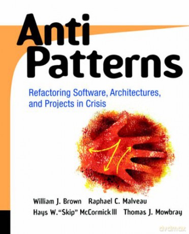 AntiPatterns: Refactoring Software, Architectures, and Projects in Crisis - William J. Brown [KSIĄŻKA]