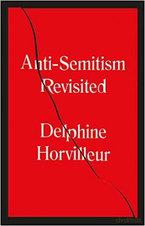 Anti-Semitism Revisited: How the Rabbis Made Sense of Hatred - Delphine Horvilleur [KSIĄŻKA]