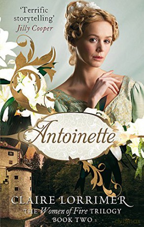 Antoinette (Women of Fire Trilogy): Number 2 in series - Claire Lorrimer [KSIĄŻKA]