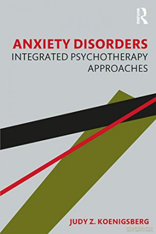 Anxiety Disorders: Integrated Psychotherapy Approaches - Judy Z. Koenigsberg [KSIĄŻKA]