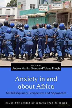 Anxiety in and about Africa: Multidisciplinary Perspectives and Approaches (Cambridge Centre of African Studies Series) - Yolana Pringle [KSIĄŻKA]